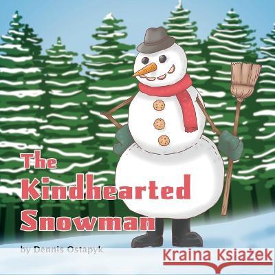The Kindhearted Snowman Dennis Ostapyk 9781486622757 Word Alive Press - książka