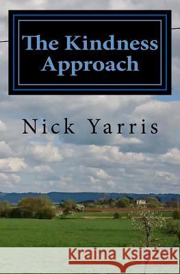The Kindness Approach Nick Yarris Robin Sharma 9781544154558 Createspace Independent Publishing Platform - książka