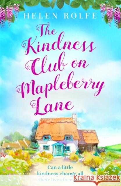 The Kindness Club on Mapleberry Lane: The most heartwarming tale about family, forgiveness and the importance of kindness Helen Rolfe 9781398700246 Orion Publishing Co - książka