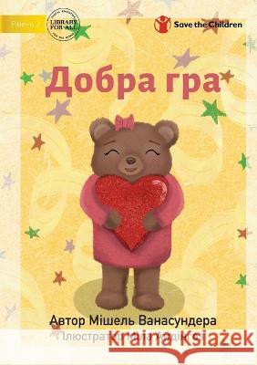 The Kindness Game - Добра гра Michelle Wanasundera, Mila Aydingoz 9781922876621 Library for All - książka