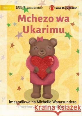 The Kindness Game - Mchezo wa Ukarimu Michelle Wanasundera Mila Aydingoz 9781922951113 Library for All - książka