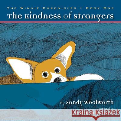 The Kindness of Strangers: The Winnie Chronicles: Book One Sandy Woolworth Carol Tippit Woolworth 9780985264505 Tipworth Press - książka