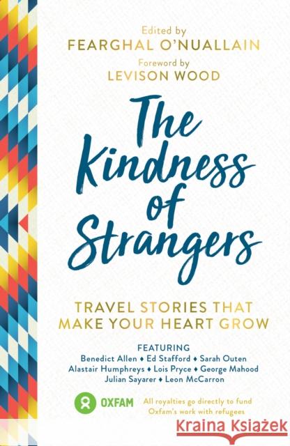 The Kindness of Strangers: Travel Stories That Make Your Heart Grow Lois Pryce 9781786855312 Octopus Publishing Group - książka