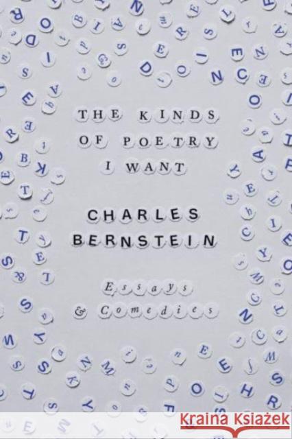 The Kinds of Poetry I Want: Essays & Comedies Charles Bernstein Paul Auster 9780226836096 University of Chicago Press - książka