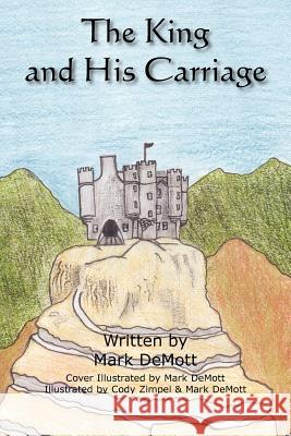 The King and His Carriage Mark Demott 9781418420123 Authorhouse - książka