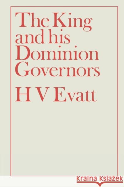 The King and His Dominion Governors, 1936 Herbert Vere Evatt 9780415760485 Routledge - książka