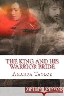 The King and His Warrior Bride Amanda G. Taylor 9781481137232 Createspace - książka