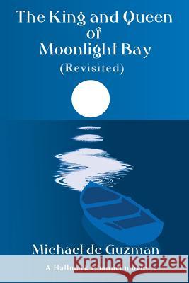 The King and Queen of Moonlight Bay (Revisited) Michael d 9781505388855 Createspace - książka