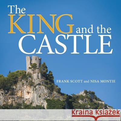 The King and the Castle Frank Scott, Nisa Montie 9781504343541 Balboa Press - książka