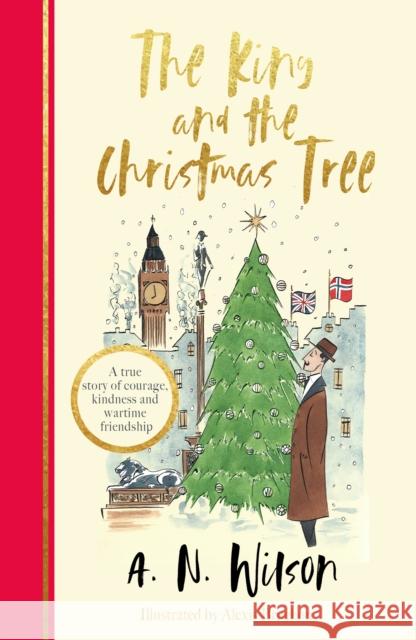 The King and the Christmas Tree: A heartwarming story and beautiful festive gift for young and old alike A.N. Wilson 9781786580900 Bonnier Books Ltd - książka