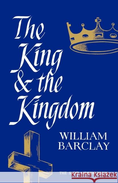 The King and the Kingdom William Barclay 9780715200063 Saint Andrew Press - książka