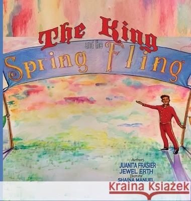 The King and the Spring Fling Juanita Frasier Jewel Erth 9780578783925 Kingdom Builders Publications - książka