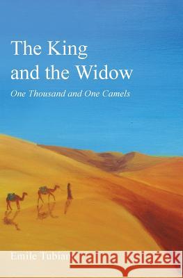 The King and the Widow: One Thousand and One Camels Tubiana, Emile 9780991448807 Le Pont International Ltd - książka