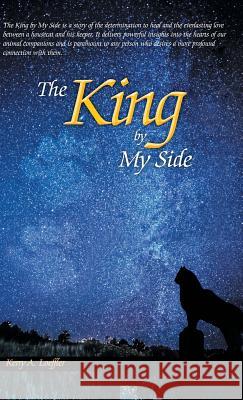 The King by My Side: A Celebration of Love and Loyalty Kerry a. Loeffler 9781452586342 Balboa Press - książka