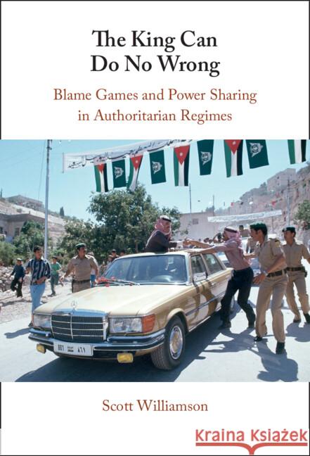 The King Can Do No Wrong: Blame Games and Power Sharing in Authoritarian Regimes Scott (University of Oxford) Williamson 9781009484084 Cambridge University Press - książka