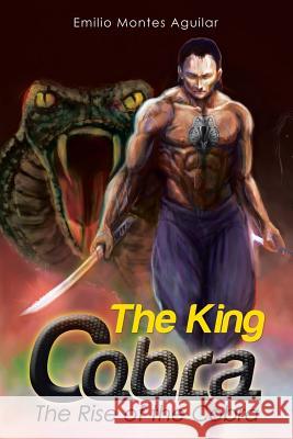 The King Cobra: The Rise of the Cobra Emilio Monte 9781499063837 Xlibris - książka