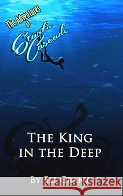 The King in the Deep Eli Grant 9781515204466 Createspace - książka