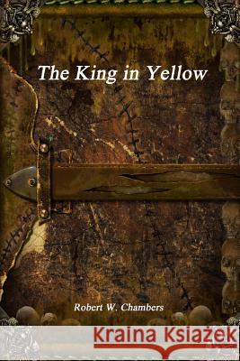 The King in Yellow Robert W. Chambers 9781365481963 Lulu.com - książka