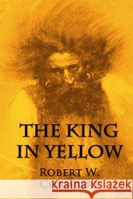 The King in Yellow Robert W. Chambers 9781496011732 Createspace - książka