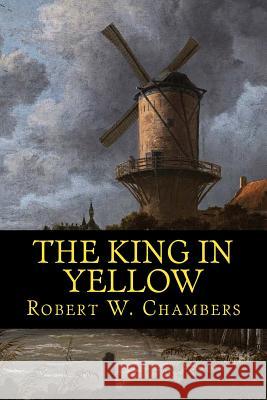 The King in Yellow Robert W 9781539017516 Createspace Independent Publishing Platform - książka