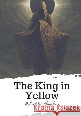 The King in Yellow Robert W. Chambers 9781719495103 Createspace Independent Publishing Platform - książka