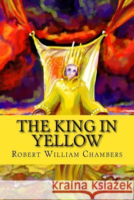 The King in Yellow Robert William Chambers 9781977949417 Createspace Independent Publishing Platform - książka