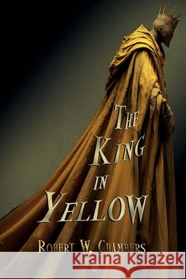 The King in Yellow: Complete Edition Robert W 9788418938320 Legendaria - książka