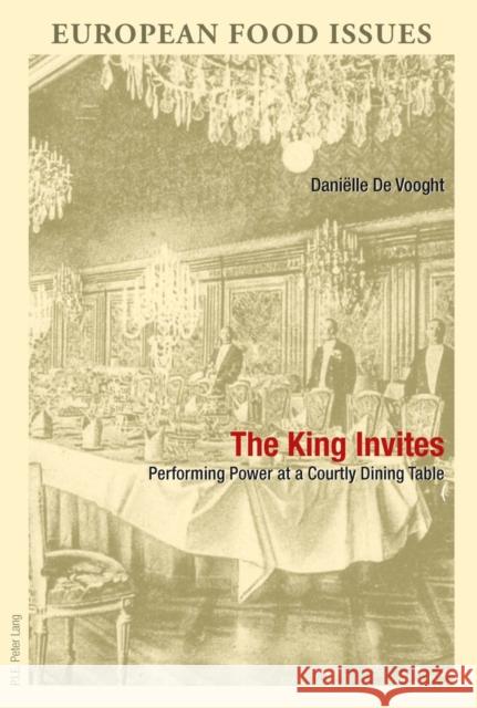 The King Invites: Performing Power at a Courtly Dining Table Campanini, Antonella 9789052017525 European Interuniversity Press - książka