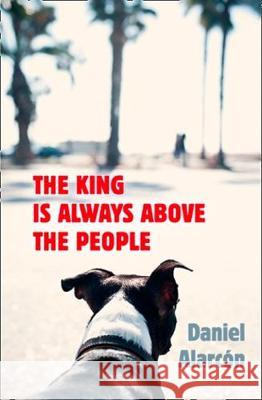 The King Is Always Above the People Alarcon, Daniel 9780007517367  - książka