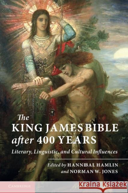 The King James Bible after Four Hundred Years: Literary, Linguistic, and Cultural Influences Hannibal Hamlin (Ohio State University), Norman W. Jones (Ohio State University) 9781107654136 Cambridge University Press - książka