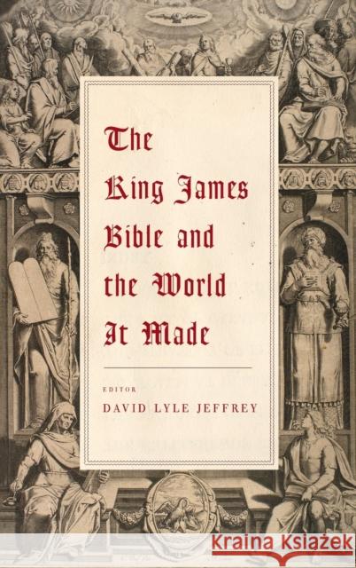 The King James Bible and the World It Made David Lyle Jeffrey 9781481314947 Baylor University Press - książka