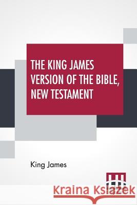 The King James Version Of The Bible, New Testament King James 9789353360344 Lector House - książka