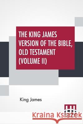 The King James Version Of The Bible, Old Testament (Volume II) King James 9789353361341 Lector House - książka