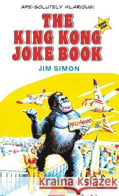 The King Kong Joke Book: Movie Star! Jim Simon Joe Simon Dominguez Richard 9780962685866 Futureretro Entertainment - książka