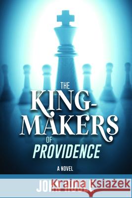 The King-Makers of Providence John Houle 9781947305373 Bookpress Publishing - książka