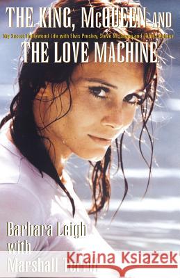 The King, McQueen and the Love Machine Marshall Terrill Barbara Leigh 9781401038847 Xlibris Corporation - książka