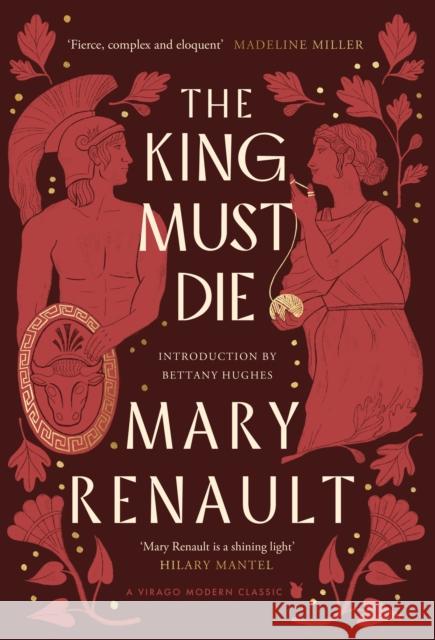 The King Must Die: A Virago Modern Classic Mary Renault 9780349019802 Little, Brown Book Group - książka