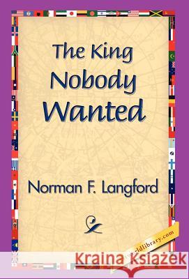 The King Nobody Wanted Norman Langford 9781421832142 1st World Library - książka