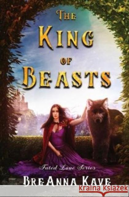 The King of Beasts: Fated Love Series: Book 1 Breanna Kave 9781087931661 Breanna Kave - książka