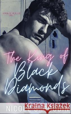 The King of Black Diamonds: An Enemies to Lovers High School Sports Romance Nicole S. Goodin 9780473651718 Nicole Goodin Author - książka