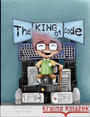 The King of Code Izzy B Matthew Johnson  9798218047221 Izzybbooks - książka
