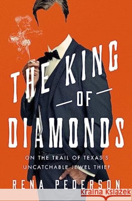 The King of Diamonds: The Search for the Elusive Texas Jewel Thief Rena Pederson 9781639366057 Pegasus Books - książka