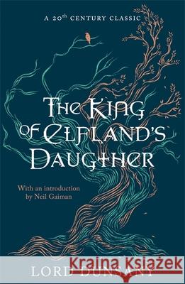 The King of Elfland's Daughter Lord Dunsany 9781473221956 Orion Publishing Co - książka