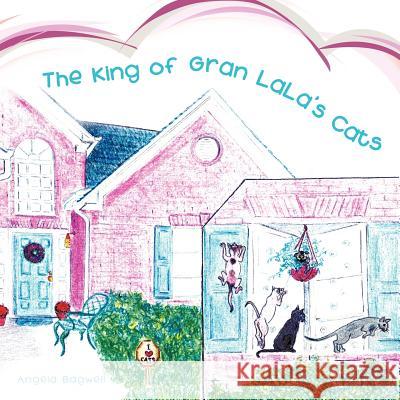 The King of Gran LaLa's Cats Angela Bagwell 9781477287163 Authorhouse - książka