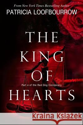 The King of Hearts: Part 4 of the Red Dog Conspiracy Patricia Loofbourrow Anita Carroll 9781944223168 Red Dog Press, LLC - książka