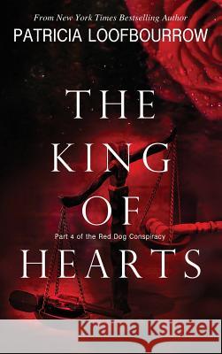 The King of Hearts: Part 4 of the Red Dog Conspiracy Patricia Loofbourrow Anita Carroll 9781944223175 Red Dog Press, LLC - książka