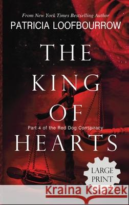 The King of Hearts: Part 4 of the Red Dog Conspiracy Patricia Loofbourrow 9781944223656 Red Dog Press, LLC - książka