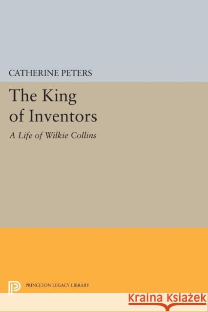 The King of Inventors: A Life of Wilkie Collins Peters, . 9780691606989 John Wiley & Sons - książka