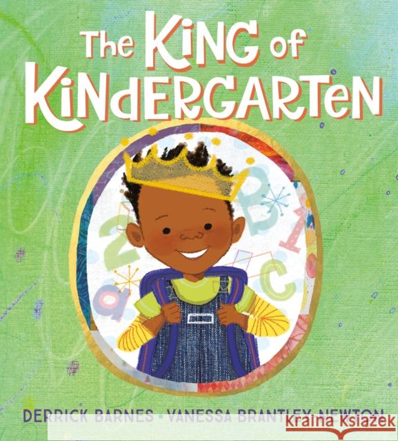 The King of Kindergarten Derrick Barnes Vanessa Brantley-Newton 9781524740740 Nancy Paulsen Books - książka