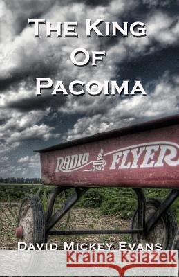 The King of Pacoima David Mickey Evans 9780991599905 Flying Wagon Books - książka